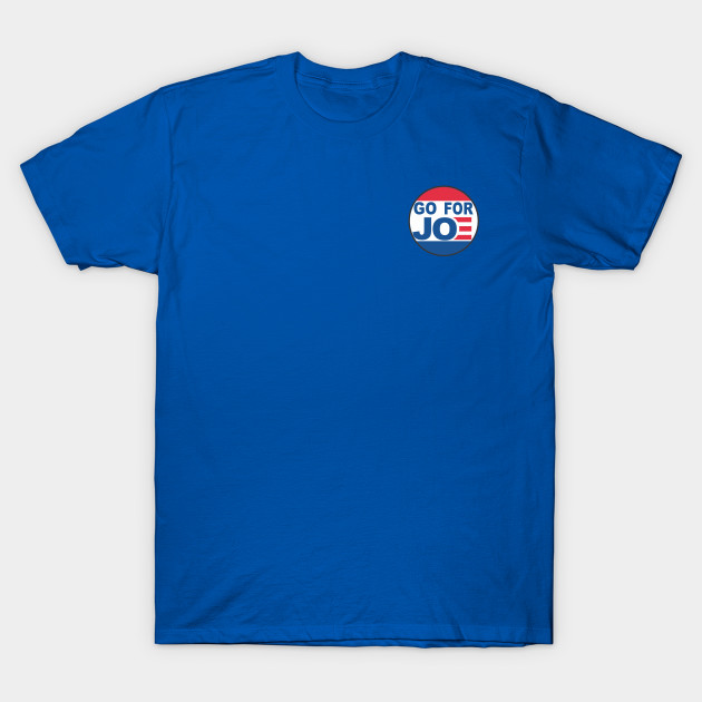 Go For Joe - Biden 2020 by Buckle Up Tees